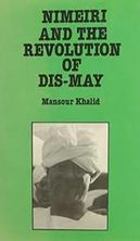 Mansour Khalid - Nimeiri and the revolution of dis-may