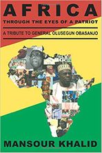 Mansour Khalid - Africa through the eyes of a patriot - A tribute to General Olusegun Obasanjo